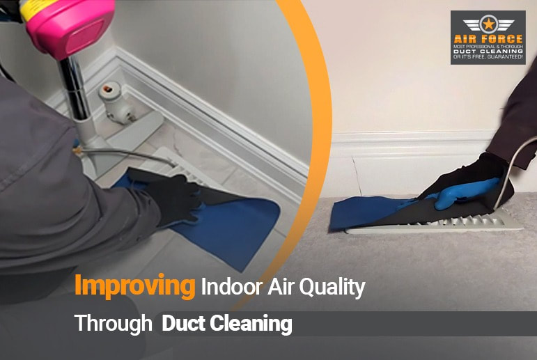 Enhance Indoor Air Quality With Duct Cleaning Orig - Air Force Shield Air Duct Cleaning Toronto