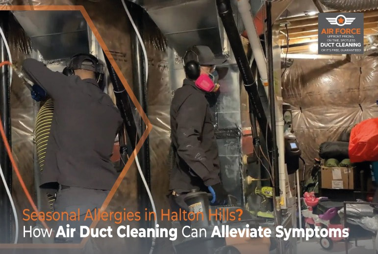 Seasonal Allergies In Halton Hills How Air Duct Cleaning Can Alleviate Symptoms Orig - Air Force Shield Air Duct Cleaning Toronto