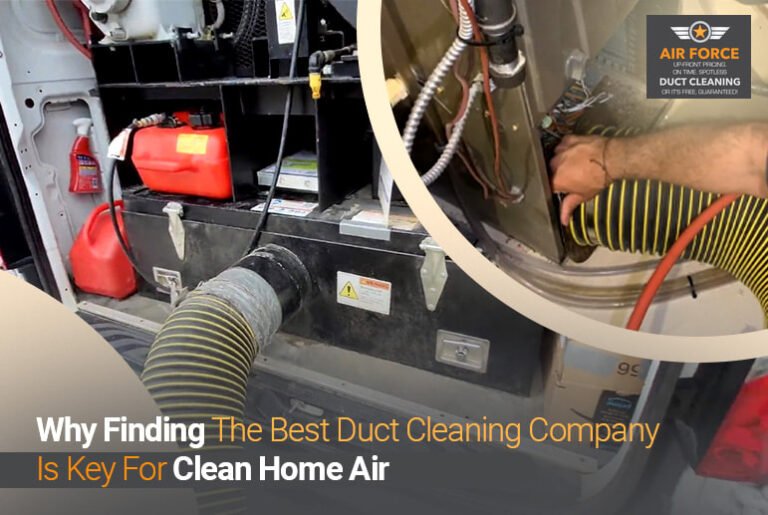 Why Finding the Best Duct Cleaning Company Is Key for Clean Home Air?